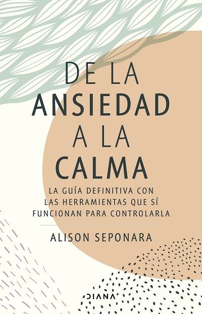 De la ansiedad a la calma | 9788411190343 | Alison Seponara