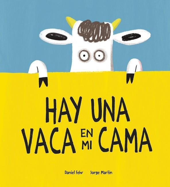 Hay una vaca en mi cama | 9788418599613 | DANIEL FEHR & JORGE MARTIN