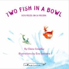 TWO FISH IN A BOWL DOS PECES EN LA PECERA | 9788412453638 | CLAIRE SMEDLEY &  EVA SANTANA