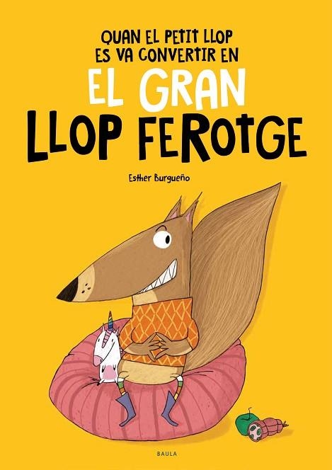 QUAN EL PETIT LLOP ES VA CONVERTIR EN EL GRAN LLOP FEROTGE | 9788447948826 | ESTHER BURGUEÑO VIGIL