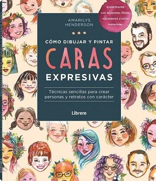 COMO DIBUJAR Y PINTAR CARAS EXPRESIVAS | 9789463598828 | AMARILYS HENDERSON