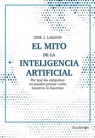 El mito de la Inteligencia Artificial | 9788413611686 | ERIK J. LARSON