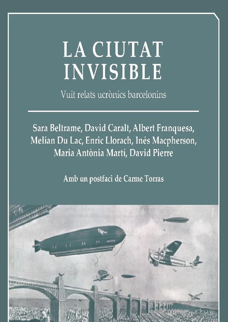 LA CIUTAT INVISIBLE | 9788412443202 | SARA BELTRAME DAVID CARALT ALBERT FRANQUESA MELIAN DU LAC ENRIC LLORACH INES MACPHERSON...