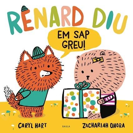 RENARD DIU EM SAP GREU! | 9788447948925 | CARYL HART & ZACHARIAH OHORA