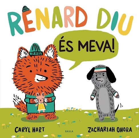 RENARD DIU ÉS MEVA! | 9788447948918 | CARYL HART & ZACHARIAH OHORA