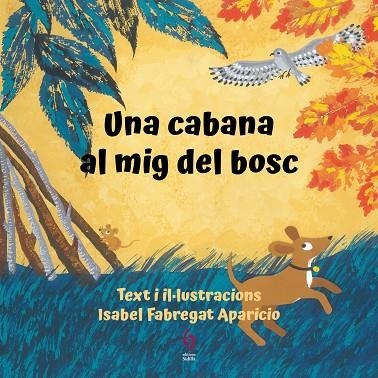 UNA CABANA AL MIG DEL BOSC | 9788412574715 | ISABEL FABREGAT APARICIO