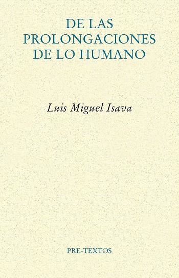 De las prolongaciones de lo humano | 9788418935794 | Luis Miguel Isava