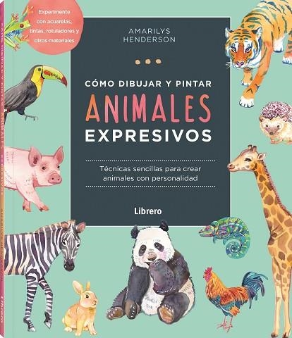 COMO DIBUJAR Y PINTAR ANIMALES EXPRESIVOS | 9789463598842 | AMARILY HENDERSON