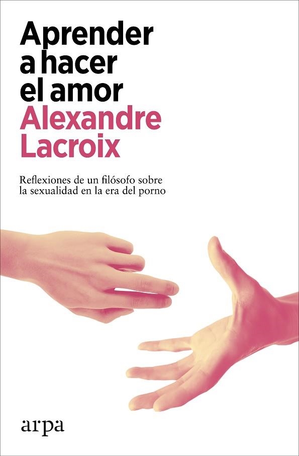 Aprender a hacer el amor | 9788418741678 | Alexandre Lacroix