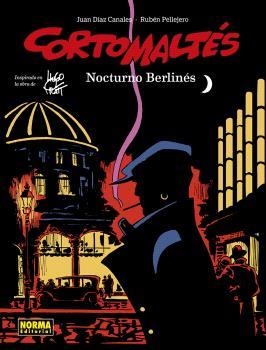 CORTO MALTÉS 16 NOCTURNO BERLINÉS | 9788467957730 | JUAN DIAZ CANALES & RUBEN PELLEJERO