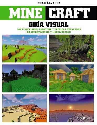 MINECRAFT GUÍA VISUAL CONSTRUCCIONES, REDSTONE Y TÉCNICAS AVANZADAS DE SUPERVI | 9788441545502 | NOAH ÁLVAREZ