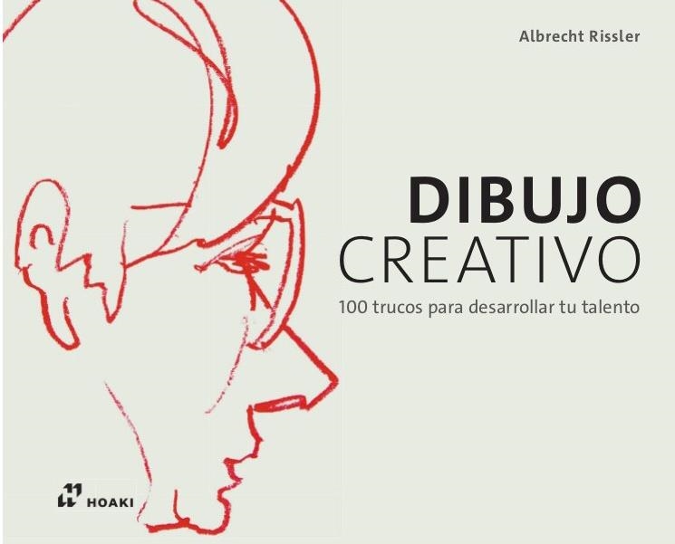 DIBUJO CREATIVO. 100 TRUCOS PARA DESARROLLAR TU TALENTO | 9788417656126 | ALBRECHT RISSLER