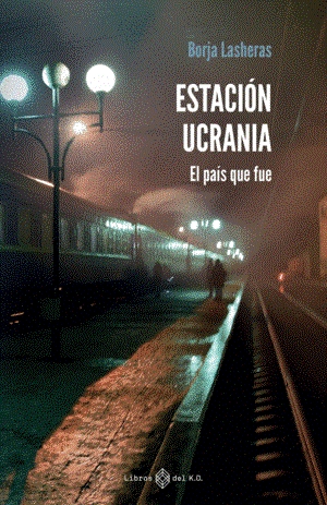 Estación Ucrania | 9788419119186 | BORJA LASHERAS