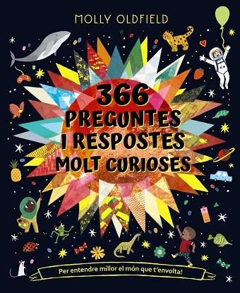 366 PREGUNTES I RESPOSTES MOLT CURIOSES PER ENTENDRE MILLOR EL MÓN QUE T'ENVOLTA | 9788413491677 | MOLLY OLDFIELD