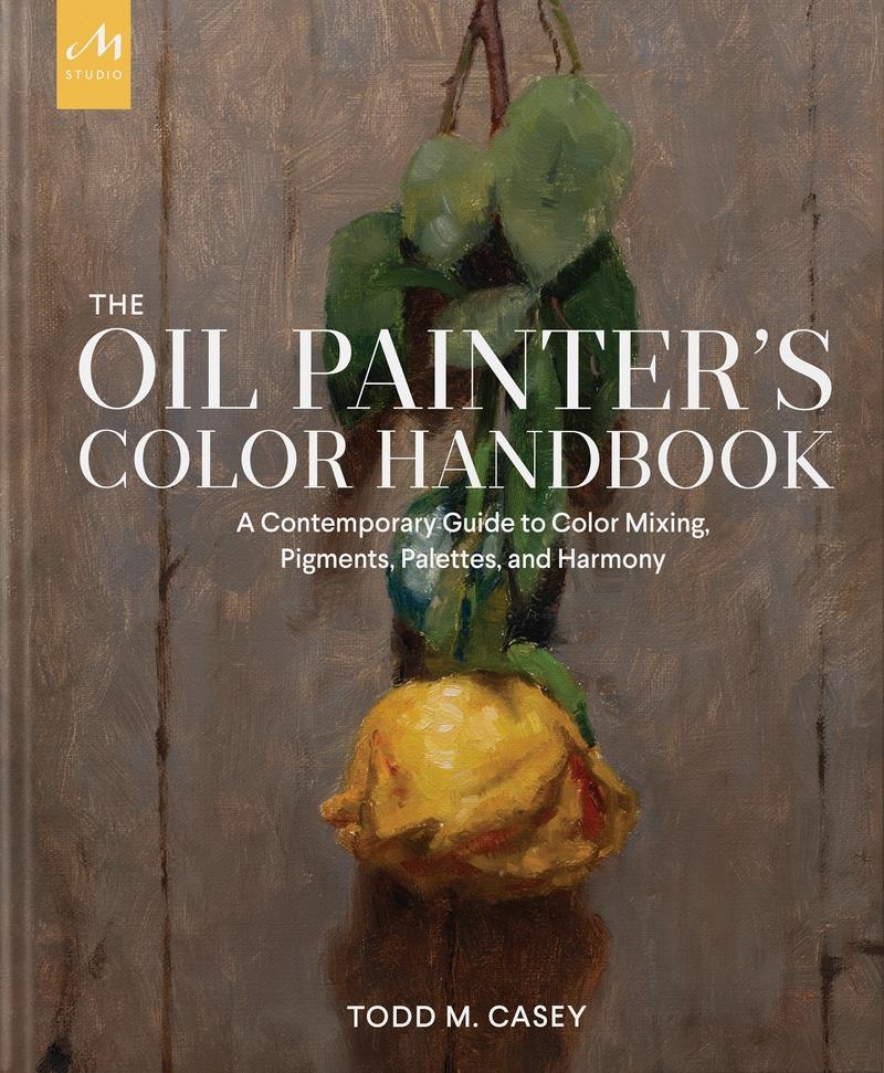 The Oil Painter's Color Handbook | 9781580935883 | TODD M. CASEY