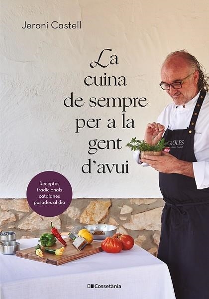 LA CUINA DE SEMPRE PER A LA GENT D'AVUI | 9788413562292 | JERONI CASTELL VIDAL