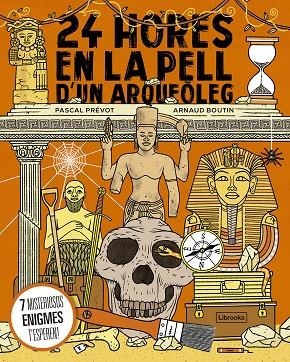 24 HORES EN LA PELL D'UN ARQUEÒLEG | 9788412565669 | PASCAL PREVOT ARNAUD BOTIN