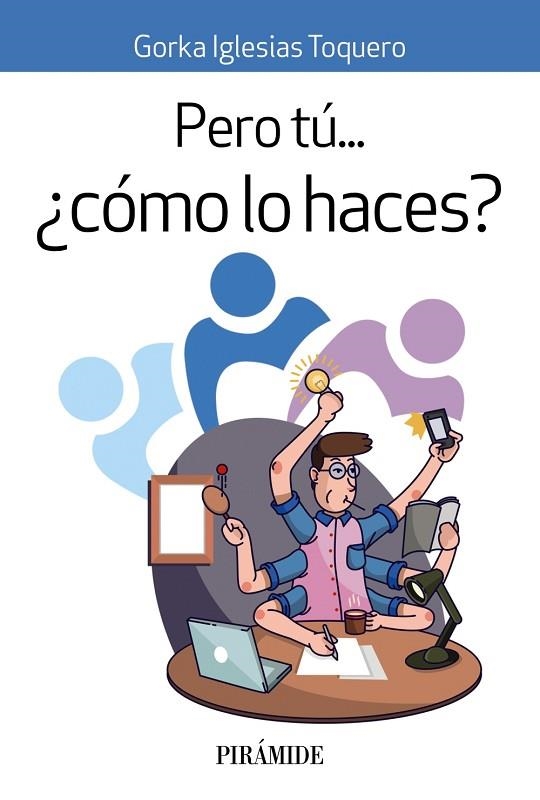 PERO TÚ... ¿CÓMO LO HACES? | 9788436847468 | GORKA IGLESIAS TOQUERO