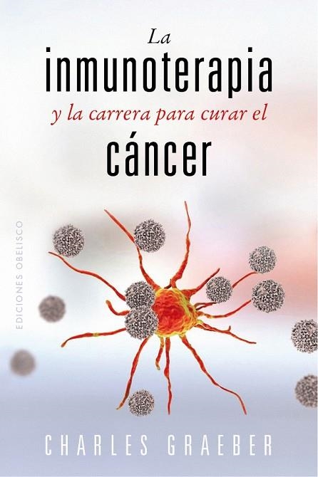 LA INMUNOTERAPIA Y LA CARRERA PARA CURAR EL CÁNCER | 9788491119258 | CHARLES GRAEBER