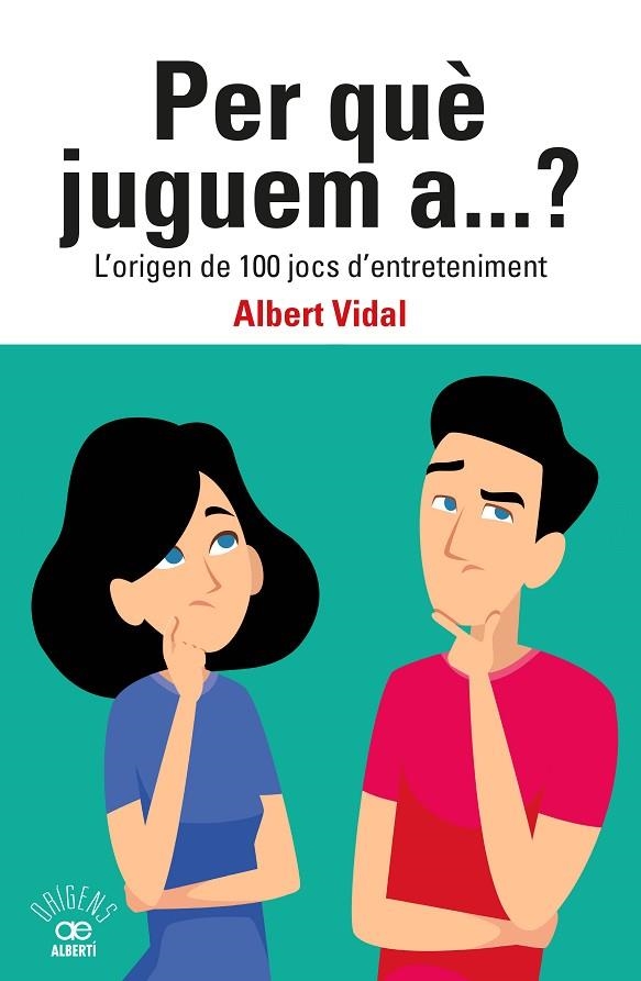 PER QUE JUGUEM A? L'ORIGEN DE 100 JOCS D'ENTRETENIMENT | 9788472461833 | ALBERT VIDAL GARCÍA