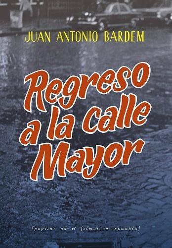 Regreso a la calle mayor | 9788418998201 | Juan Antonio Bardem