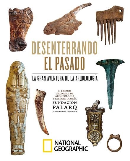 DESENTERRANDO EL PASADO LA GRAN AVENTURA DE LA ARQUEOLOGÍA. | 9788482988160 | FUNDACION PALARQ