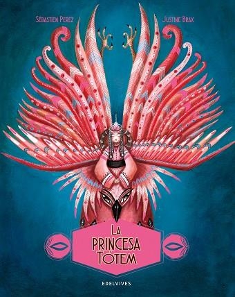 LA PRINCESA TÓTEM | 9788414041222 | SEBASTIEN PÉREZ & JUSTINE BRAX