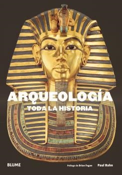 ARQUEOLOGÍA. TODA LA HISTORIA | 9788417492632 | PAUL G. BAHN & BRIAM M.FAGAN