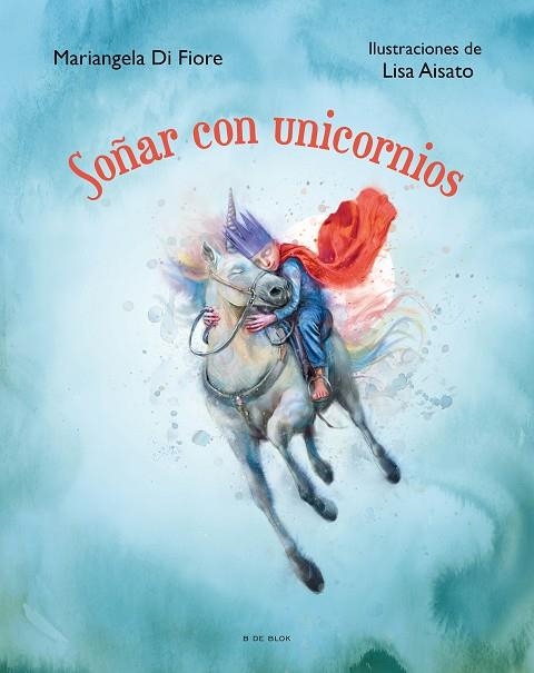 SOÑAR CON UNICORNIOS | 9788419048622 | LISA AISATO & MARIANGELA DI FIORE