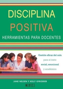 DISICIPLINA POSITIVA HERRAMIENTAS PARA DOCENTES | 9788497991742 | JANE NELSEN & KELLY GFROERER