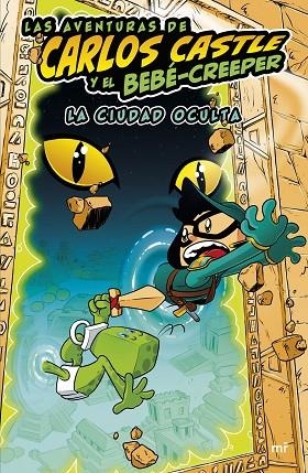 Las aventuras de Carlos Castle y el bebé-creeper La ciudad oculta | 9788427050624 | Carlos Castle