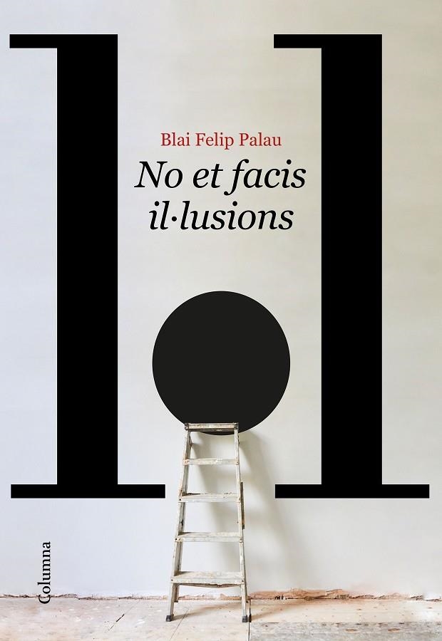 No et facis il·lusions | 9788466429986 | Blai Felip Palau