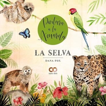 LA SELVA PINTURA A LA ACUARELA | 9788441546387 | DANA FOX