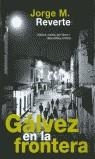 GALVEZ EN LA FRONTERA | 9788420442709 | REVERTE, JORGE M.