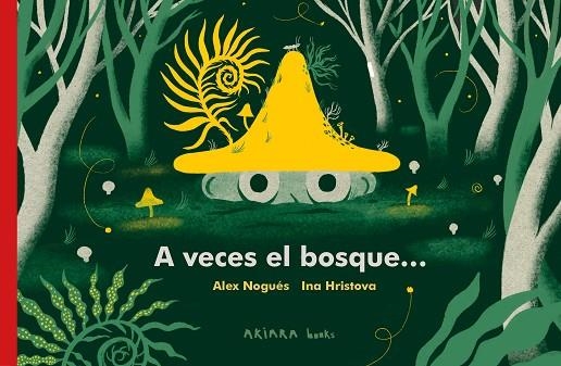 A veces el bosque… | 9788418972294 | Alex Nogués