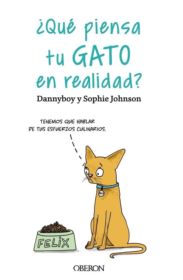 ¿QUÉ PIENSA TU GATO EN REALIDAD? | 9788441547025 | DANNYBOY & SOPHIE JOHNSON