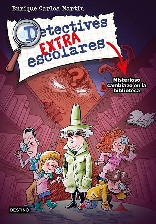 Detectives extraescolares 01 Misterioso cambiazo en la biblioteca | 9788408267812 | Enrique Carlos Martín