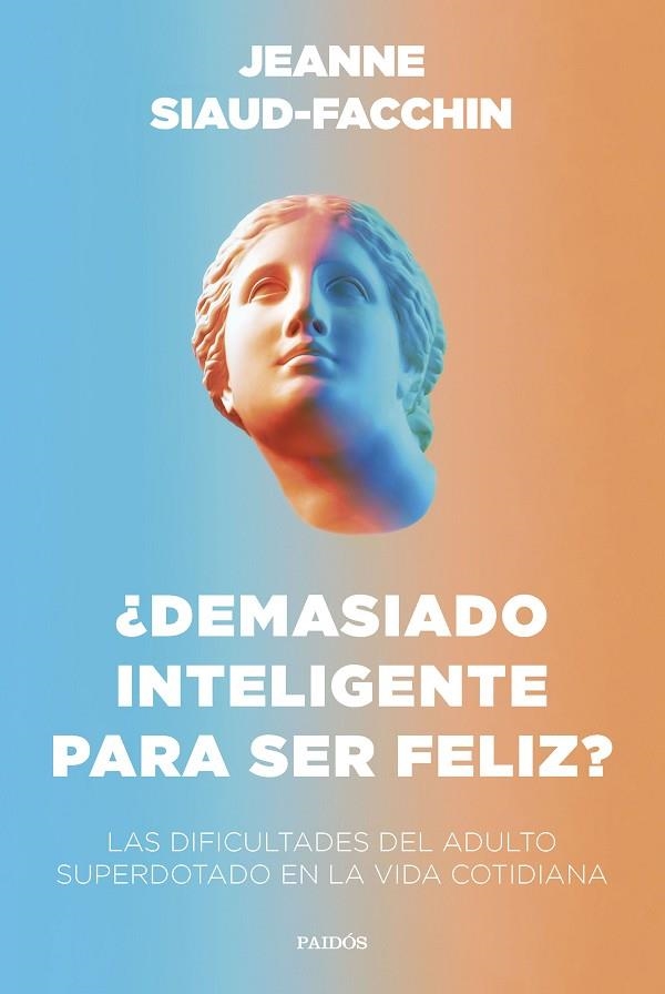 ¿Demasiado inteligente para ser feliz? | 9788449340406 | Jeanne Siaud-Facchin