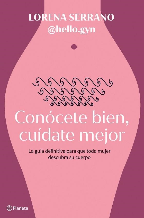 Conócete bien cuídate mejor | 9788408267911 | Dra. Lorena Serrano @hello.gyn