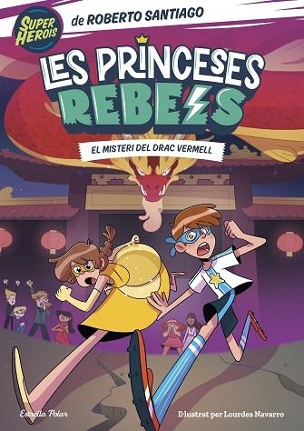 Les Princeses Rebels 04 Els misteris del drac vermell | 9788413894706 | Roberto Santiago