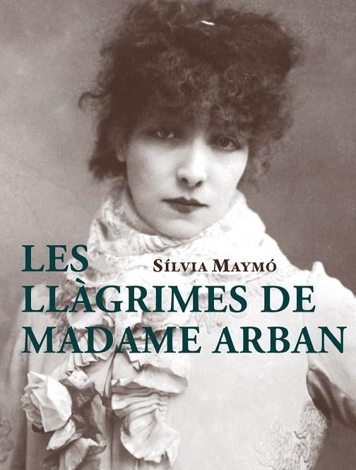 Les llagrimes de Madame Arban | 9788412531640 | SILVIA MAYMO CAPDEVILA