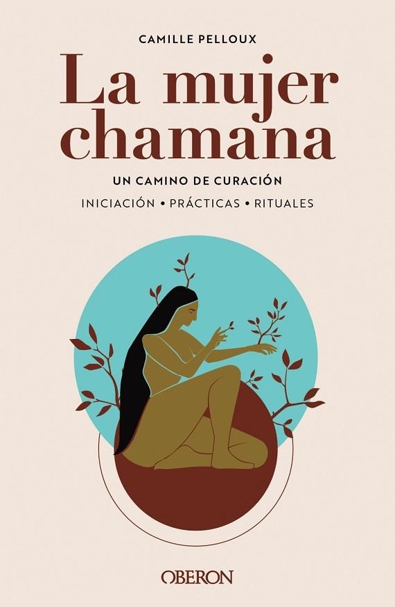 LA MUJER CHAMANA UN CAMINO DE SANACIÓN | 9788441547186 | CAMILLE PELLOUX