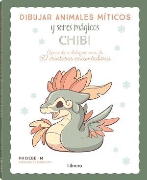 DIBUJAR ANIMALES MITICOS Y SERES MAGICOS CHIBI | 9789463599061 | PHOEBE IM