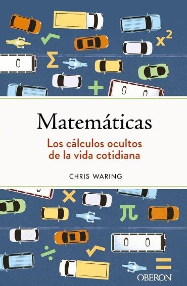 MATEMÁTICAS LOS CÁLCULOS OCULTOS DE LA VIDA COTIDIANA | 9788441547155 | CHRIS WARING