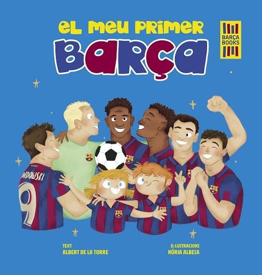 El meu primer Barça | 9788419430052 | Albert de la Torre & Núria Albesa