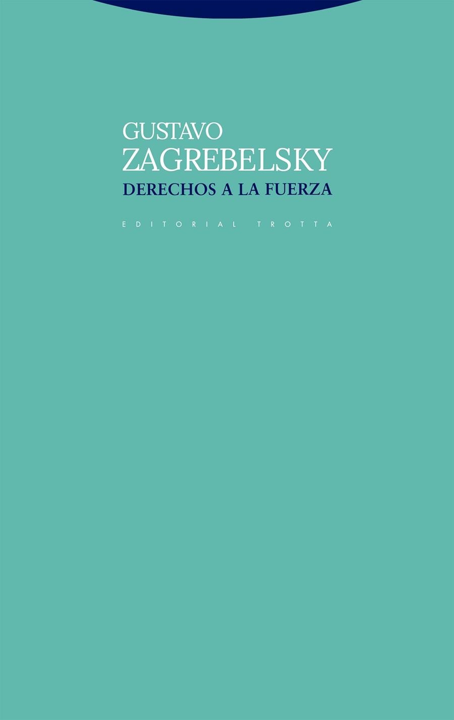 Derechos a la fuerza | 9788413640983 | GUSTAVO ZAGREBELSKY