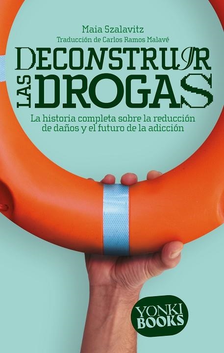 Deconstruir las drogas | 9788412630022 | Maia Szalavitz