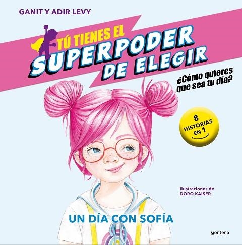 TU TIENES EL SUPERPODER DE ELEGIR 04 UN DIA CON SOFIA | 9788419421043 | GANIT LEVY & ADIR LEVY