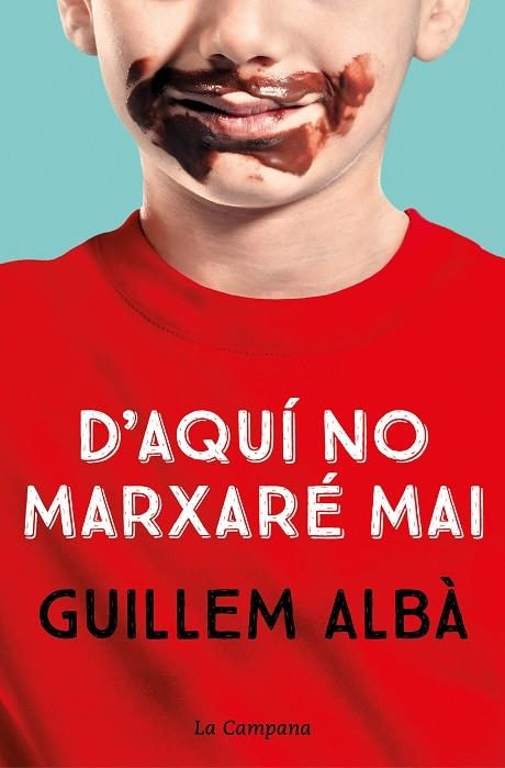 D'AQUÍ NO MARXARÉ MAI | 9788418226755 | GUILLEM ALBA