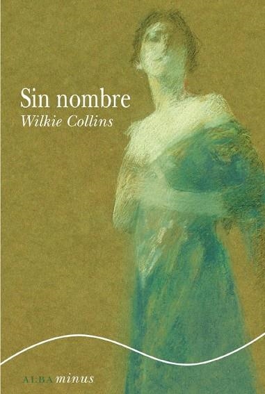 SIN NOMBRE (TAPA DURA) | 9788484280903 | WILKIE COLLINS